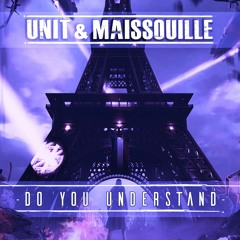 UNIT & Maissouille - Do You Understand