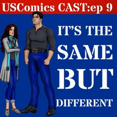 Episode 9: It's the same but different