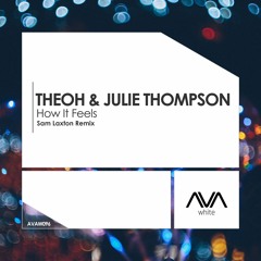 AVAW096 - Theoh & Julie Thompson - How It Feels (Sam Laxton Remix) *cut from ASOT892* OUT NOW!