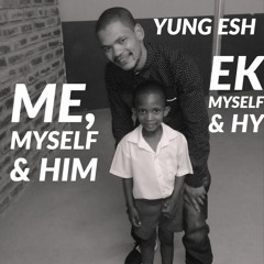 Ek, Myself & Hy / Me, Myself & Him