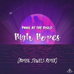 Panic! At The Disco High Hopes (Romen Jewels Remix) [Extended Version]
