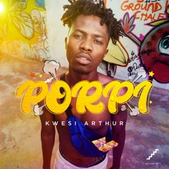 Kwesi Arthur - Porpi