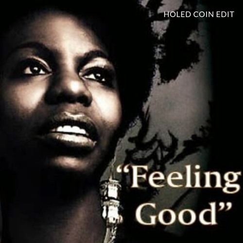 Nina Simone Edit (holed coin´s feeling good)