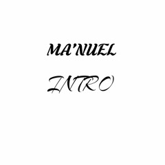 "MA'NUEL" INTRO