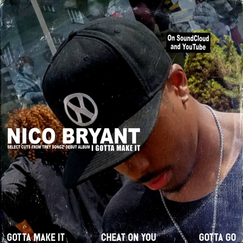 Stream I Gotta Make It (Trey Songz Tribute) by Nico Bryant | Listen online  for free on SoundCloud