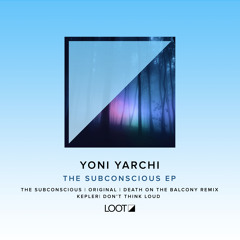 [PREMIERE] > Yoni Yarchi - Don't Think Loud  [Loot Recordings]