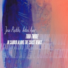 FREE DOWNLOAD: José Padilla — Adios Ayer (Tuba Twooz In Cabrio Along The Coast Remix)