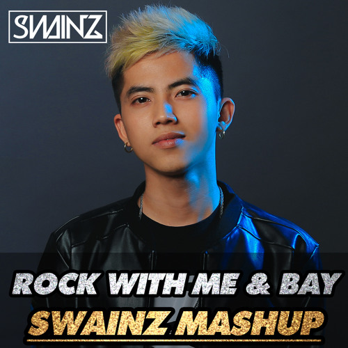 ROCK WITH ME & BAY 2018  - DJ SWAINZ REMIX ++ PHÊ QÁ