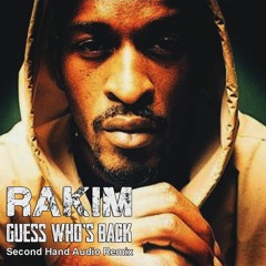 Rakim - Guess Who's Back (Second Hand Audio Remix)