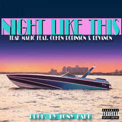 Night Like This feat. Cohen Robinson & Revanon (Prod. by Tony Fadd) Explicit