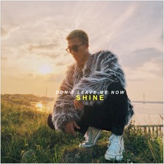 SHINE - "Don't Leave Me Now"