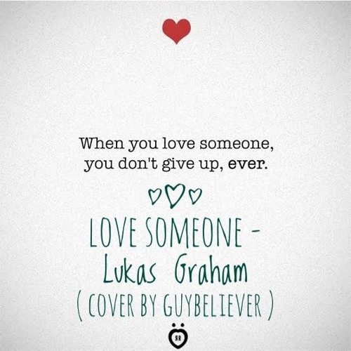 Love Someone Lukas Graham Cover By Guybeliever Better