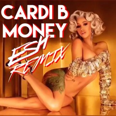 Cardi B - Money (ESH Remix)