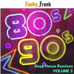 80s & 90s Deep House Remixes VOLUME 2