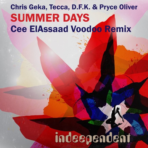 Chris Geka,Tecca,D.F.K. & Pryce Oliver - Summer Days (Cee ElAssaad Voodoo Mix) Indeependent Records