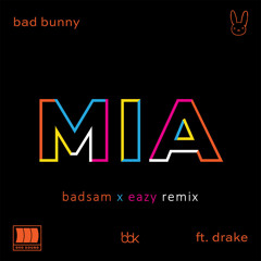 BAD BUNNY FEAT. DRAKE - MIA (Badsam & Eazy Remix)