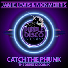 Jamie Lewis & Nick Morris - Catch The Phunk (The Dukes DiscoMix) Purple Disco Records