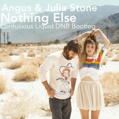 Angus & Julia Stone - Nothing Else (Confusious Liquid Drum & Bass Bootleg) [FREE DOWNLOAD]