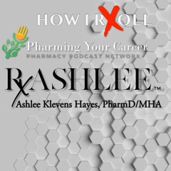 Pharming Your Career #HOWIRXOLL Series PART 1 - PPN Episode 731
