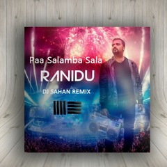 Paa Salamba Sala - Ranidu (DJ SAHAN REMIX)