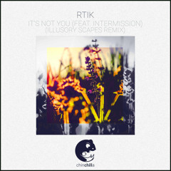 RTIK - It's Not You (feat. Intermission) (Illusory Scapes Remix)