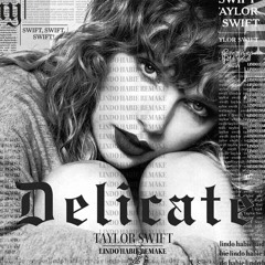 Taylor Swift - Delicate (Lindo Habie Remake)