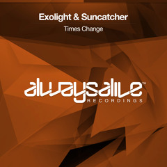 Exolight & Suncatcher - Times Change [OUT NOW]