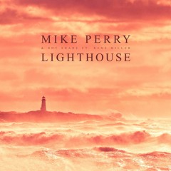 Mike Perry & Hot Shade Ft. René Miller - Lighthouse