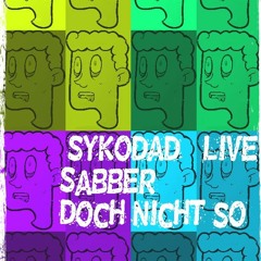 |Syk0||DaD|LivE|-Sabber doch nicht so!