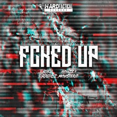 Rawframez X Houze & Monsterz - FCKED UP [BUY = FREE DL]