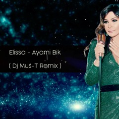 Elissa - Ayami Bik (Dj Mus - T Remix )
