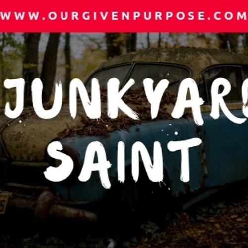 Stream Junkyard Saint by Our Given Purpose Listen online for free on