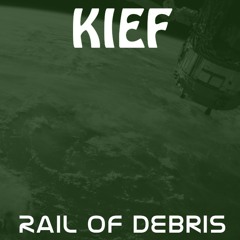 KIEF "Rail of Debris"