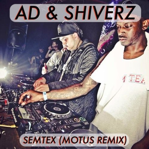 AD & SHIVERZ - SEMTEX (MOTUS REMIX) [OUT NOW]
