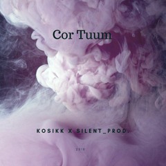 KOSIKK X Silent_Prod. - Cor Tuum