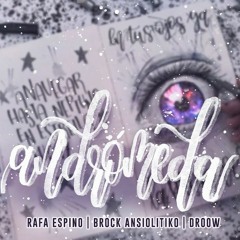 Rafa Espino - Andrómeda (ft. Brock Ansiolitiko & Droow)