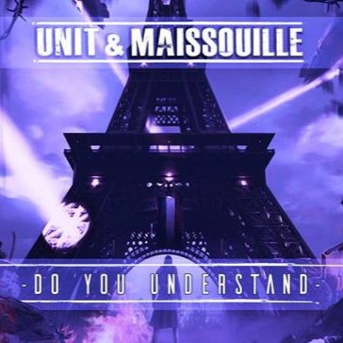 Do You Understand - Unit & Maissouille
