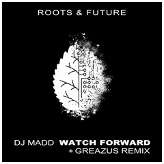 DJ Madd - Watch Forward  / Greazus Remix