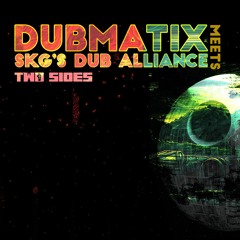 Dubmatix meets SKG's Dub Alliance - Two Sides (FREE DL)