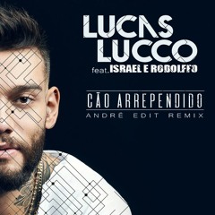 Lucas Lucco feat. Israel E Rodolffo - Cão Arrependido (Andrë Edit Remix 2019)