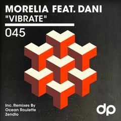 Morelia - Vibrate feat. DANI (Zendlo Remix)