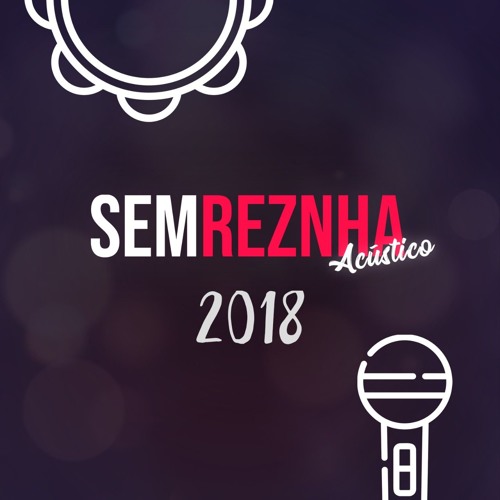 Sem ReZnha Acústico - 4 Da Manhã