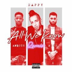 Dappy - All We Know Remix ft. Ambush, Asco