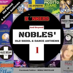 Nobles' Old Skool & Dance Anthems 1 (BONKERS & BEYOND)