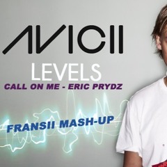 AVICII vs ERIC PRYDZ - Levels Call On Me ( FRANSII MASH-UP)