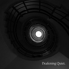 Deafening Quiet (Original Mix)