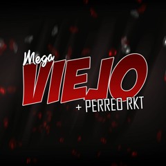 MEGA VIEJO 2 + PERREO RKT