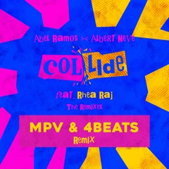 Abel Ramos & Albert Neve Feat. Rhea Raj - Collide (MPV & 4BEATs Remix TEASER)