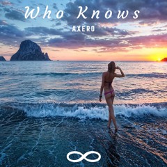 Axero - Who Knows ft. K. B. Starr
