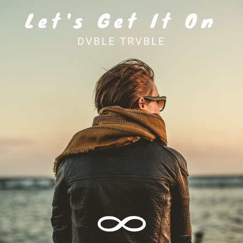 Dvble Trvble - Let's Get It On (Original Mix)